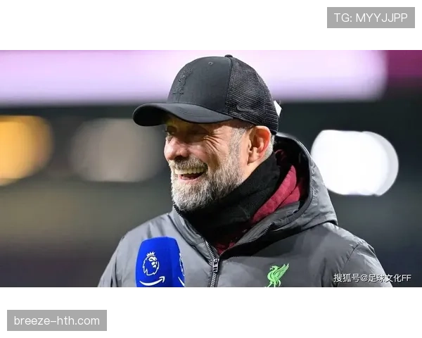 克洛普革新球队管理策略:强化团结与竞争力,打造全新阵容表现趋势