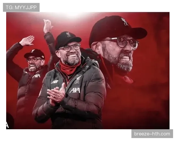 克洛普战术执行力再显神威,利物浦连胜势头持续,状态回暖形成强大竞争力 克洛普战术执行力再显神威,利物浦连胜势头持续,状态回暖形成强大竞争力