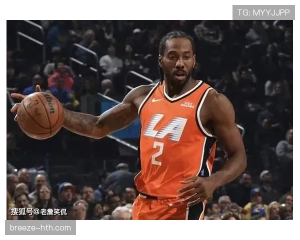 伦纳德挡拆拉开空间助攻飙升，效率持续领先队内其他锋线